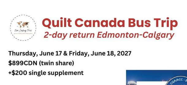 Quilt Canada Calgary 2027 – Bus Trip Announced!