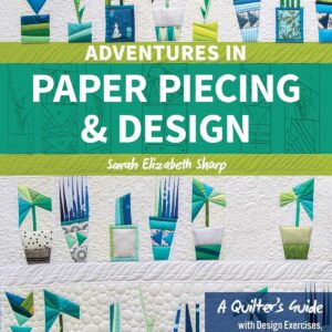 Adventures in Paper Piecing & Design