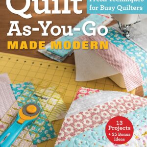 Quilt-As-You-Go Made Modern