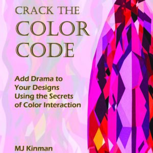 Crack the Color Code: Add Drama to Your Designs Using the Secrets of Color Interaction