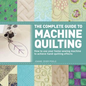 Complete Guide to Machine Quilting