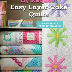 By Request: Easy Layer-Cake Quilts