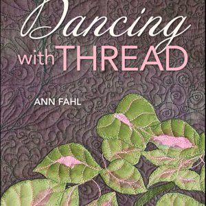 Dancing with Thread: Your Guide to Free-Motion Quilting