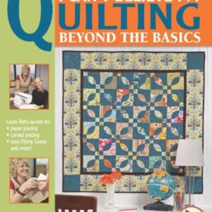 I Can't Believe I'm Quilting Beyond the Basics