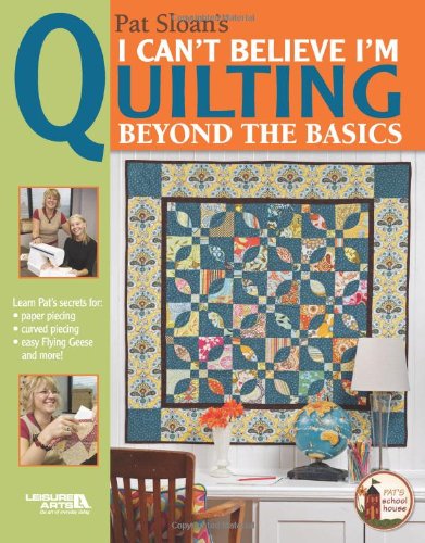 I Can't Believe I'm Quilting Beyond the Basics