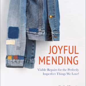 Joyful Mending: Beautiful Visible Repairs for the Perfectly Imperfect Things We Love