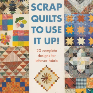 Making Scrap Quilts to Use it Up