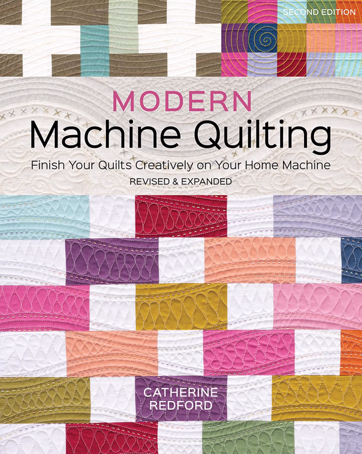Modern Machine Quilting: Finish Your Quilts Creatively on Your Home Machine