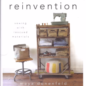 Reinvention: Sewing with Rescued Materials