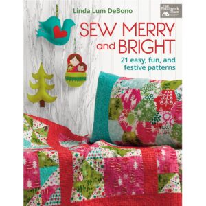 Sew Merry & Bright: 21 Easy, Fun & Festive Patterns