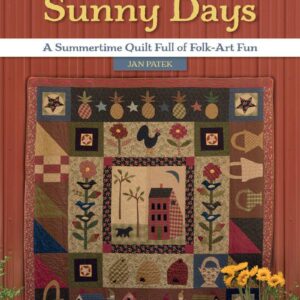 Sunny Days: A Summertime Quilt Full of Folk-art Fun